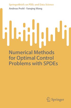 Téléchargez le livre :  Numerical Methods for Optimal Control Problems with SPDEs