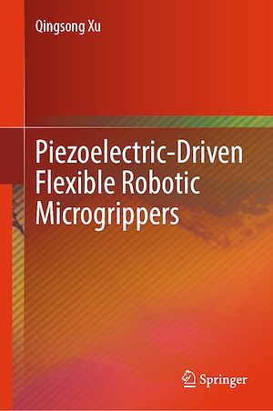 Téléchargez le livre :  Piezoelectric-Driven Flexible Robotic Microgrippers