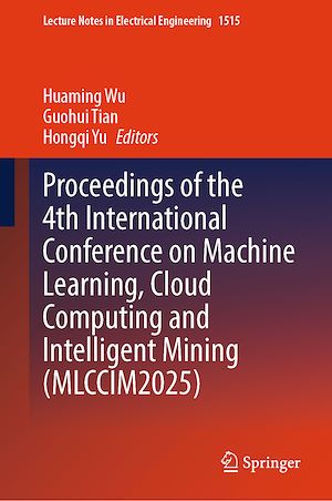 Download the eBook: Proceedings of the 4th International Conference on Machine Learning, Cloud Computing and Intelligent Mining (MLCCIM2025)
