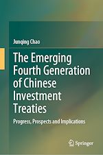 Télécharger le livre :  The Emerging Fourth Generation of Chinese Investment Treaties