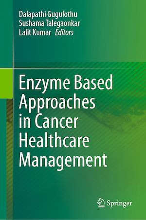 Téléchargez le livre :  Enzyme Based Approaches in Cancer Healthcare Management