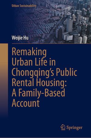 Téléchargez le livre :  Remaking Urban Life in Chongqing's Public Rental Housing: A Family-Based Account