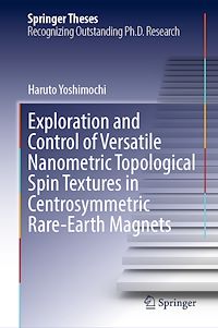 Download this ebook Exploration and Control of Versatile Nanometric Topological Spin Textures in Centrosymmetric Rare-Earth Magnets