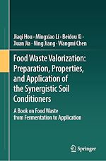 Télécharger le livre :  Food Waste Valorization: Preparation, Properties, and Application of the Synergistic Soil Conditioners