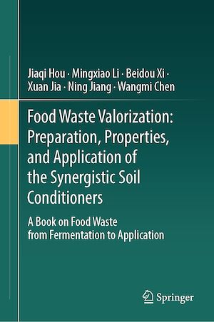 Téléchargez le livre :  Food Waste Valorization: Preparation, Properties, and Application of the Synergistic Soil Conditioners