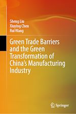 Download this eBook Green Trade Barriers and the Green Transformation of China's Manufacturing Industry