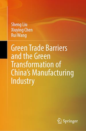 Download the eBook: Green Trade Barriers and the Green Transformation of China's Manufacturing Industry