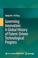Télécharger le livre :  Governing Innovation: A Global History of Patent-Driven Technological Progress