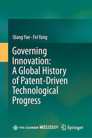 Téléchargez le livre :  Governing Innovation: A Global History of Patent-Driven Technological Progress