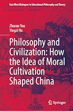 Télécharger le livre :  Philosophy and Civilization: How the Idea of Moral Cultivation Shaped China