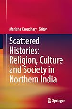 Télécharger le livre :  Scattered Histories: Religion, Culture and Society in Northern India