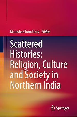 Téléchargez le livre :  Scattered Histories: Religion, Culture and Society in Northern India