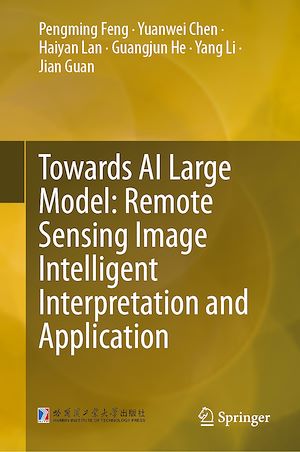 Téléchargez le livre :  Towards AI Large Model: Remote Sensing Image Intelligent Interpretation and Application