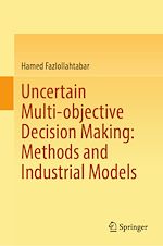 Télécharger le livre :  Uncertain Multi-objective Decision Making: Methods and Industrial Models