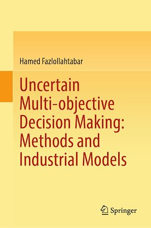 Téléchargez le livre :  Uncertain Multi-objective Decision Making: Methods and Industrial Models