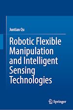 Télécharger le livre :  Robotic Flexible Manipulation and Intelligent Sensing Technologies