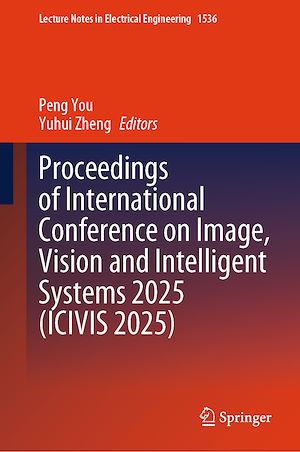 Téléchargez le livre :  Proceedings of International Conference on Image, Vision and Intelligent Systems 2025 (ICIVIS 2025)