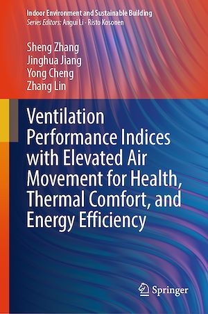 Téléchargez le livre :  Ventilation Performance Indices with Elevated Air Movement for Health, Thermal Comfort, and Energy Efficiency