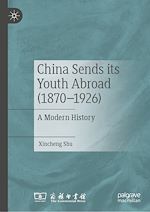 Télécharger le livre :  China Sends its Youth Abroad (1870–1926)