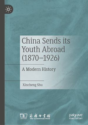 Téléchargez le livre :  China Sends its Youth Abroad (1870–1926)
