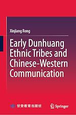 Télécharger le livre :  Early Dunhuang Ethnic Tribes and Chinese-Western Communication