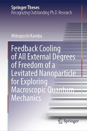 Téléchargez le livre :  Feedback Cooling of All External Degrees of Freedom of a Levitated Nanoparticle for Exploring Macroscopic Quantum Mechanics