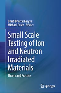 Download this ebook Small Scale Testing of Ion and Neutron Irradiated Materials