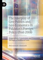 Download this eBook The Interplay of Geo-Politics and Geo-Economics in Pakistan's Foreign Policy (Post-2008)