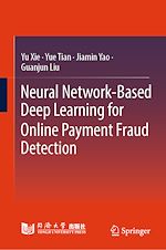 Télécharger le livre :  Neural Network-Based Deep Learning for Online Payment Fraud Detection
