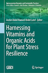 Download this ebook Harnessing Vitamins and Organic Acids for Plant Stress Resilience