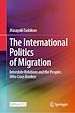 Télécharger le livre :  The International Politics of Migration