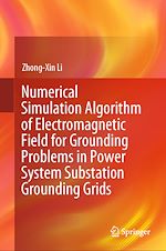 Télécharger le livre :  Numerical Simulation Algorithm of Electromagnetic Field for Grounding Problems in Power System Substation Grounding Grids
