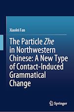 Télécharger le livre :  The Particle Zhe in Northwestern Chinese: A New Type of Contact-Induced Grammatical Change