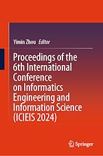 Télécharger le livre :  Proceedings of the 6th International Conference on Informatics Engineering and Information Science (ICIEIS 2024)