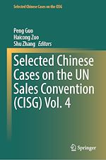 Télécharger le livre :  Selected Chinese Cases on the UN Sales Convention (CISG) Vol. 4