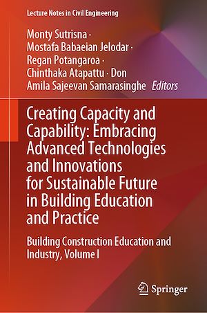 Téléchargez le livre :  Creating Capacity and Capability: Embracing Advanced Technologies and Innovations for Sustainable Future in Building Education and Practice