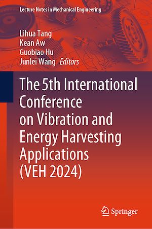 Téléchargez le livre :  The 5th International Conference on Vibration and Energy Harvesting Applications (VEH 2024)