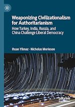 Télécharger le livre :  Weaponizing Civilizationalism for Authoritarianism