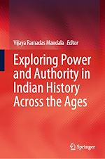 Télécharger le livre :  Exploring Power and Authority in Indian History Across the Ages