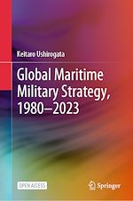 Download this eBook Global Maritime Military Strategy, 1980–2023