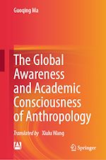Télécharger le livre :  The Global Awareness and Academic Consciousness of Anthropology