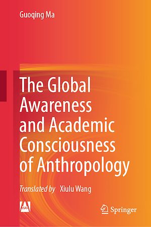 Téléchargez le livre :  The Global Awareness and Academic Consciousness of Anthropology