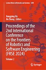 Télécharger le livre :  Proceedings of the 2nd International Conference on the Frontiers of Robotics and Software Engineering (FRSE 2024)