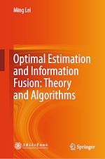 Télécharger le livre :  Optimal Estimation and Information Fusion: Theory and Algorithms