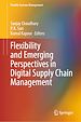 Télécharger le livre :  Flexibility and Emerging Perspectives in Digital Supply Chain Management