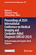 Télécharger le livre :  Proceedings of 2024 International Conference on Medical Imaging and Computer-Aided Diagnosis (MICAD 2024)