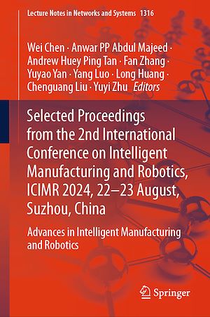Téléchargez le livre :  Selected Proceedings from the 2nd International Conference on Intelligent Manufacturing and Robotics, ICIMR 2024, 22-23 August, Suzhou, China