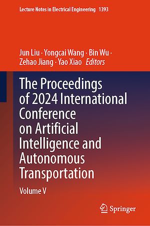 Téléchargez le livre :  The Proceedings of 2024 International Conference on Artificial Intelligence and Autonomous Transportation