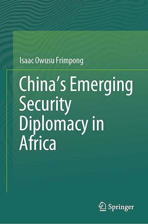 Téléchargez le livre :  China's Emerging Security Diplomacy in Africa