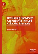 Télécharger le livre :  Developing Knowledge Convergence Through Collective Phronesis